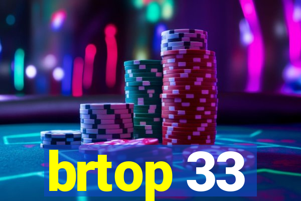 brtop 33